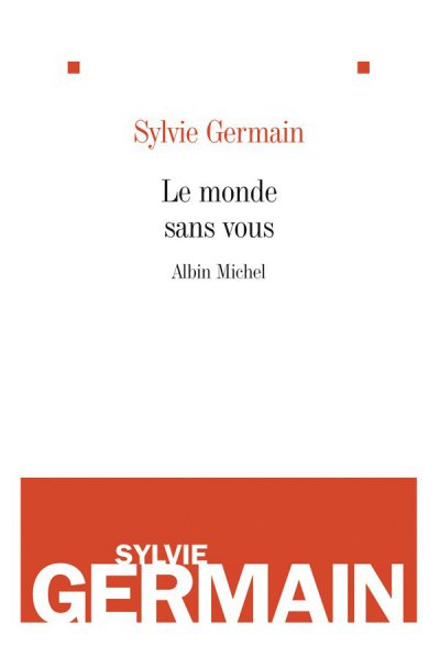 Le Monde sans vous de Sylvie Germain