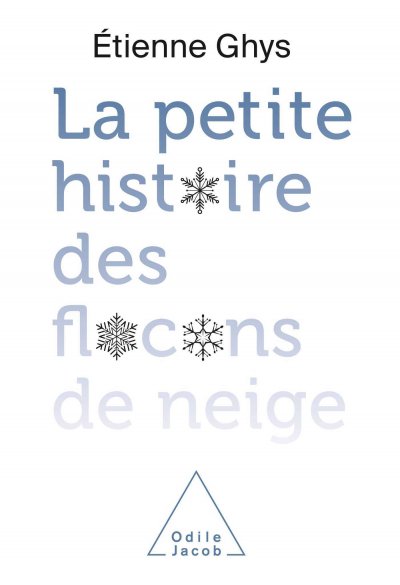 La petite histoire des flocons de neige de Étienne Ghys