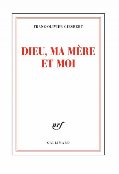 Dieu, ma mère et moi de Franz-Olivier Giesbert