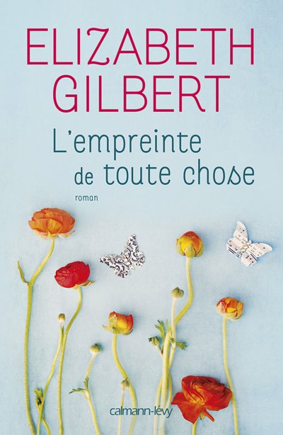 L'empreinte de toute chose de Elizabeth Gilbert