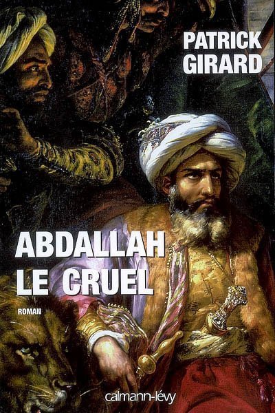 Abdallah le cruel de Patrick Girard