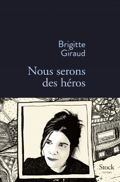 Nous serons des héros de Brigitte Giraud