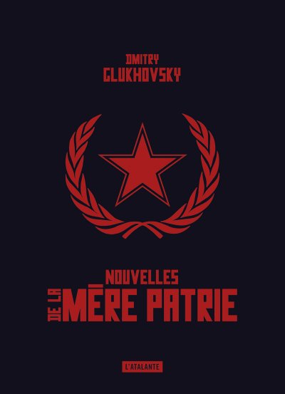 Nouvelles de la mère patrie de Dmitry Glukhovsky