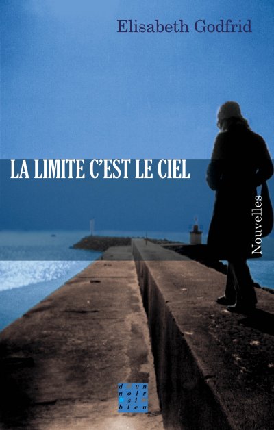 La limite c'est le ciel de Elisabeth Godfrid