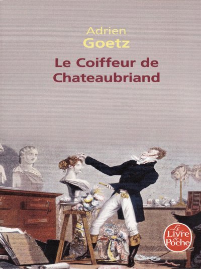Le coiffeur de Chateaubriand de Adrien Goetz