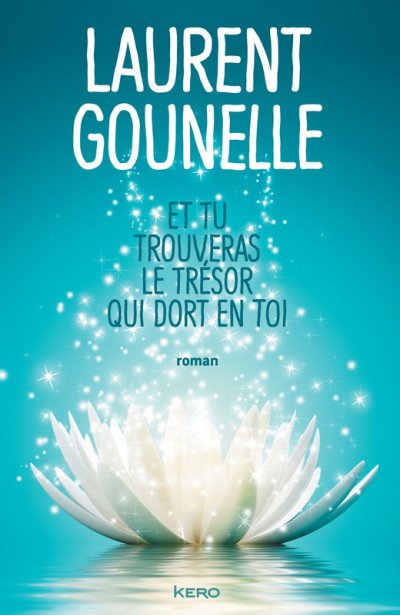 Et tu trouveras le trésor qui dort en toi de Laurent Gounelle