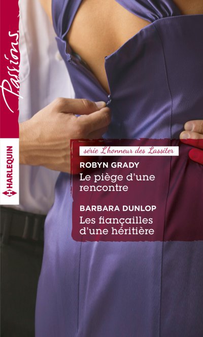 Le piège d'une rencontre - Les fiançailles d'une héritière de Robyn Grady