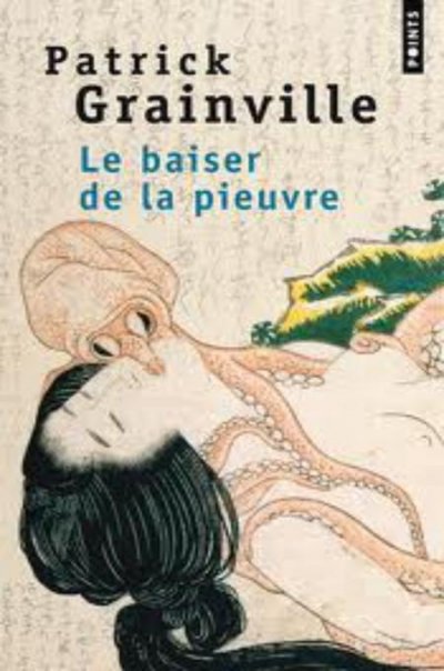 Le baiser de la pieuvre de Patrick Grainville