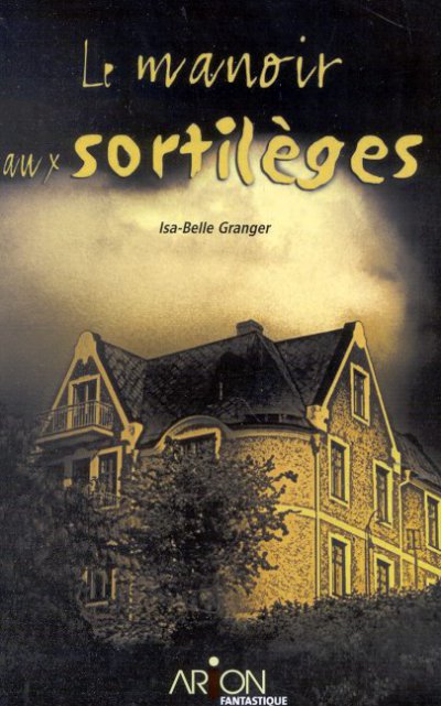 Le manoir aux sortilèges de Isa-Belle Granger