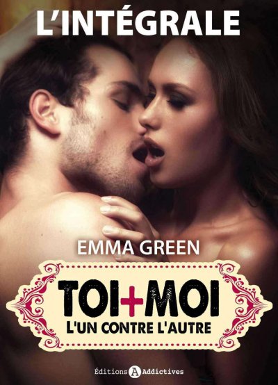 Toi + Moi - L'un contre l'autre (l'intégrale) de Emma Green