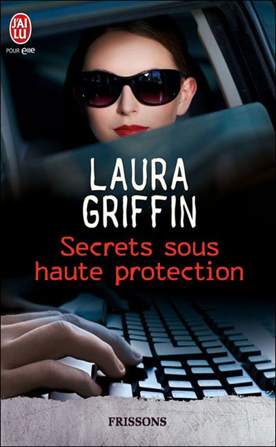 Secrets sous haute protection de Laura Griffin