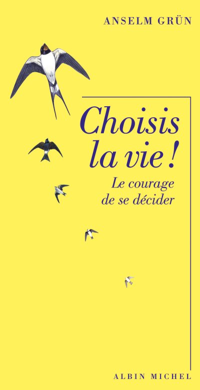 Choisis la vie ! Le courage de se décider de Anselm Grün