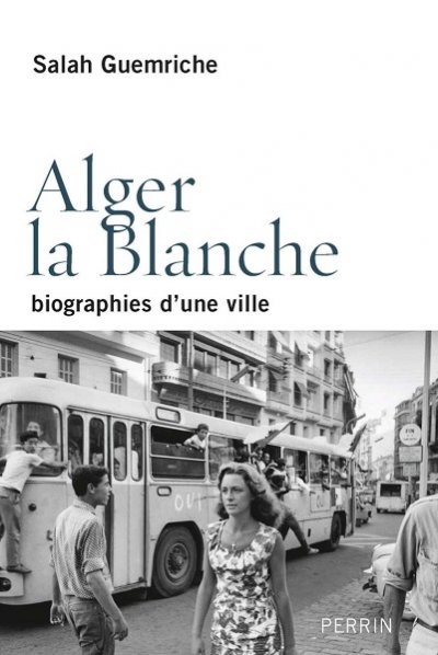 Alger la Blanche de Salah Guemriche