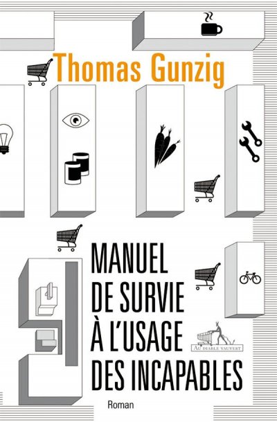 Manuel de survie à l'usage des incapables de Thomas Gunzig