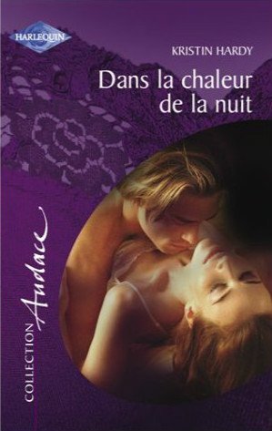 Dans la chaleur de la nuit de Kristin Hardy