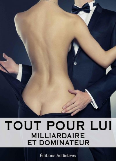 Tout pour lui, Milliardaire et dominateur de Megan Harold