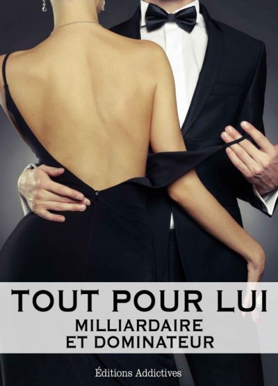 Tout pour lui, Milliardaire et dominateur de Megan Harold