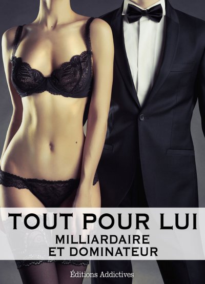 Tout pour lui, Milliardaire et dominateur de Megan Harold