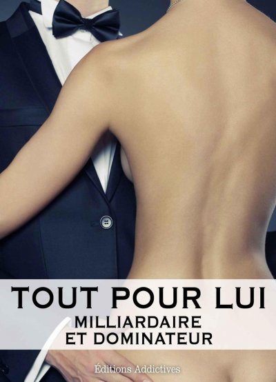 Tout pour lui, Milliardaire et dominateur de Megan Harold