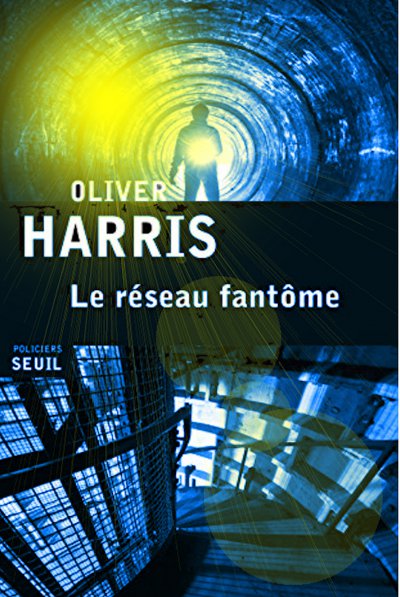 Le réseau fantôme de Oliver Harris