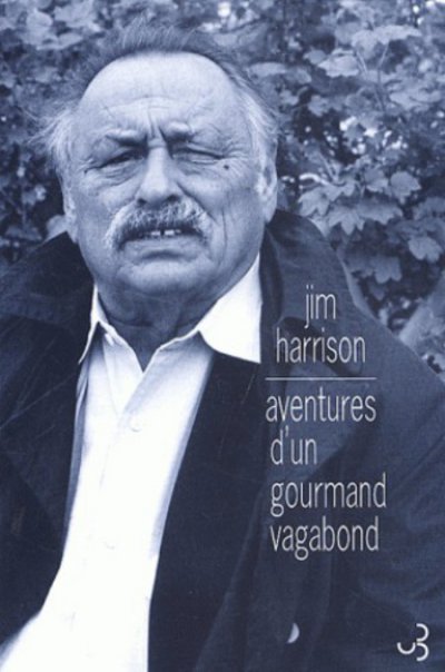 Aventures d'un gourmand vagabond de Jim Harrison