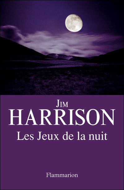 Les jeux de la nuit de Jim Harrison