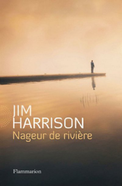 Nageur de rivière de Jim Harrison