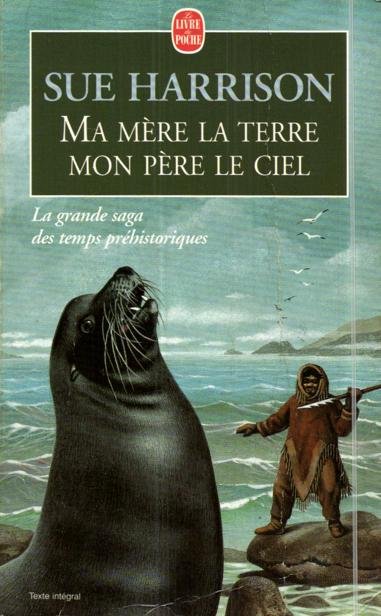 Ma mère la terre, mon père le ciel de Sue Harrison