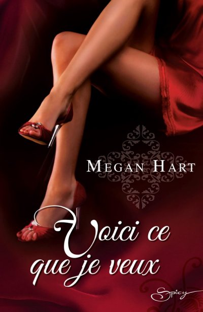 Voici ce que je veux de Megan Hart