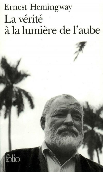 La vérité à la lumière de l'aube de Ernest Hemingway