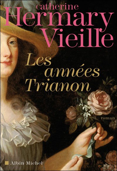 Les Années Trianon de Catherine Hermary-Vieille