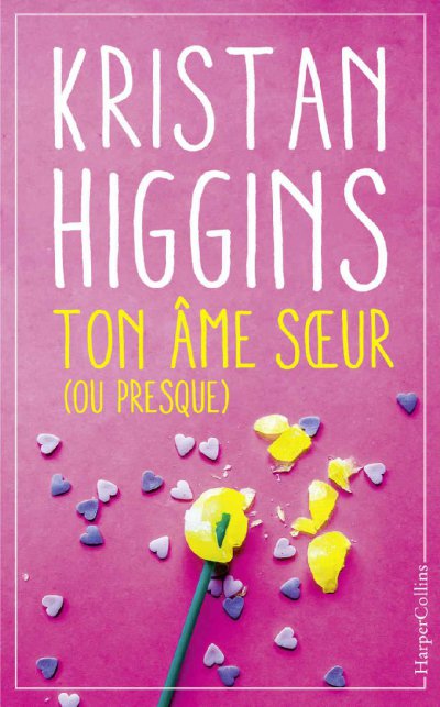 Ton âme soeur (ou presque) de Kristan Higgins