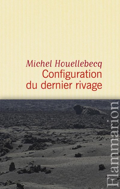 Configuration du dernier rivage de Michel Houellebecq