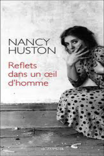 Reflets dans un œil d'homme de Nancy Huston