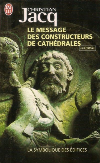 Le message des constructeurs de cathédrales de Christian Jacq
