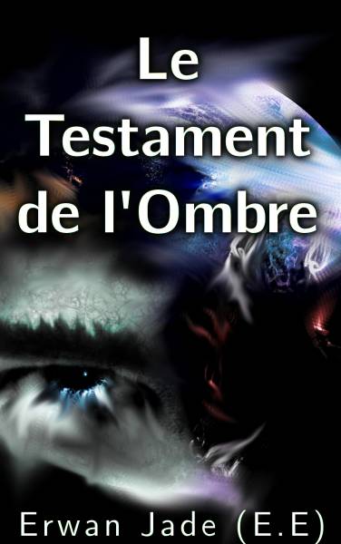 Le Testament de l'Ombre de Erwan Jade