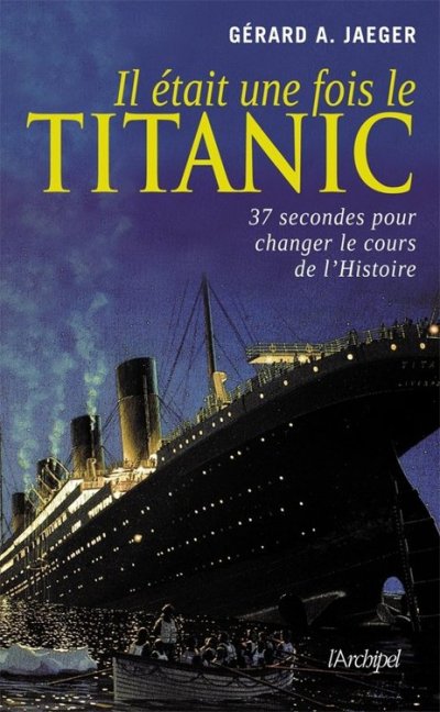 Il était une fois le Titanic de Gérard A. Jaeger