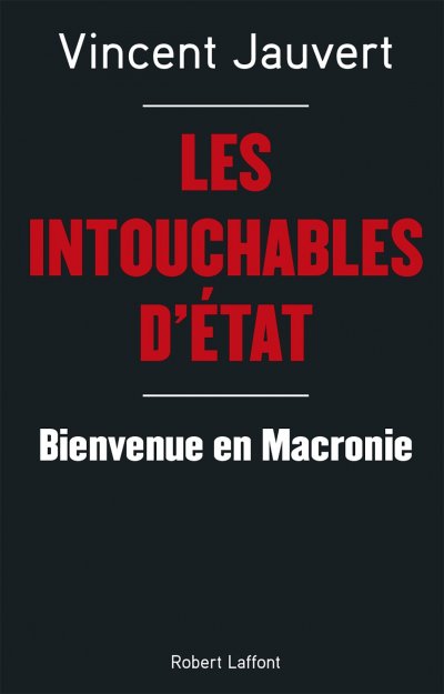Les intouchables d'état : Bienvenue en Macronie de Vincent Jauvert