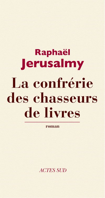 La confrérie des chasseurs de livres de Raphaël Jerusalmy