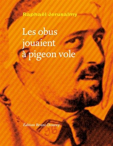 Les obus jouaient à pigeon vole de Raphaël Jerusalmy