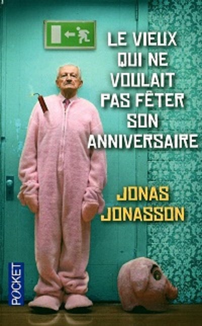 Le vieux qui ne voulait pas fêter son anniversaire de Jonas Jonasson