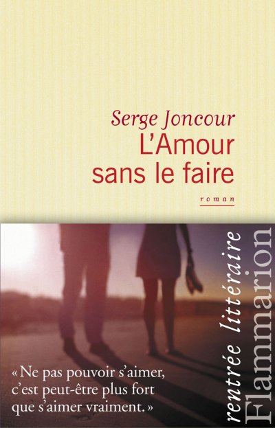 L'Amour sans le faire de Serge Joncour