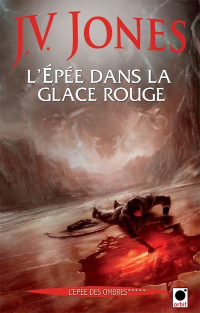 L'Epée dans la glace rouge de J.V. Jones