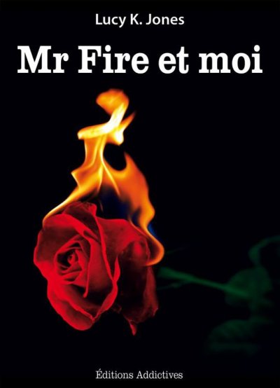 Mr Fire et moi de Lucy K. Jones