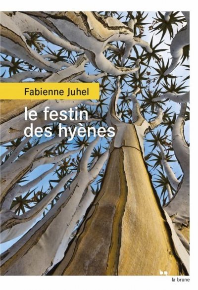 Le festin des hyènes de Fabienne Juhel