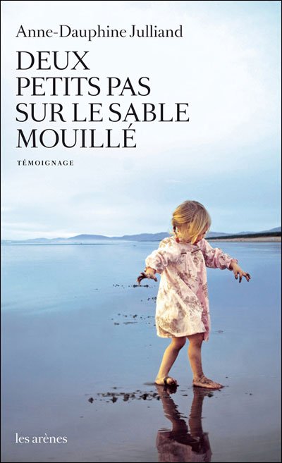 Deux petits pas sur le sable mouillé de Anne-Dauphine Julliand