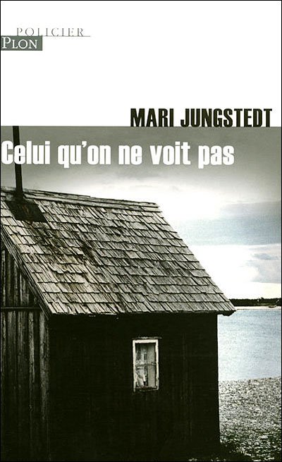 Celui qu'on ne voit pas de Mari Jungstedt