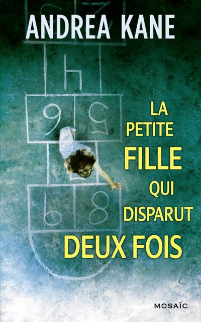 La petite fille qui disparut deux fois de Andrea Kane