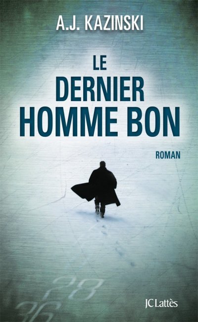 Le dernier homme bon de A.J. Kazinski