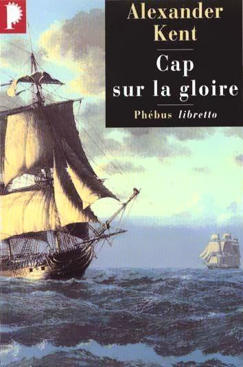 Cap sur la gloire de Alexander Kent